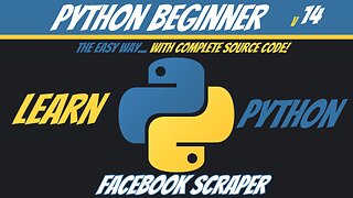 Python Beginner 14 - Facebook Scraper - Learn Python The Easy Way