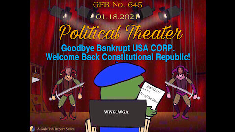 The GoldFish Report No. 645 Political Theater: Goodbye Bankrupt USA CORP/ Welcome Back Republic!