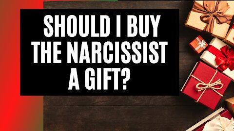 Should I Buy a Gift for the Narcissist?