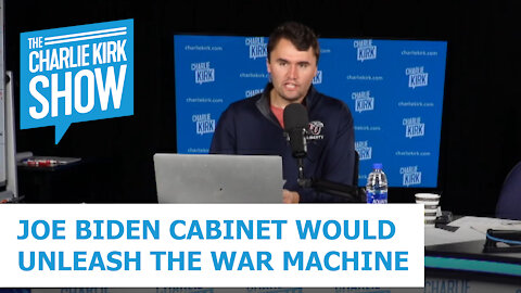JOE BIDEN CABINET WOULD UNLEASH THE WAR MACHINE