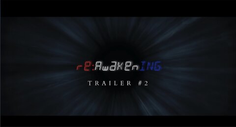 RE:AWAKENING - The Docudrama Trailer #2