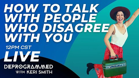 LIVE Kerfefe Break - How to Talk with People Who Disagree with You with Keri Smith