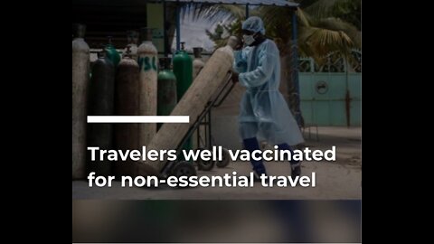 Travelers well vaccinated for non-essential travel