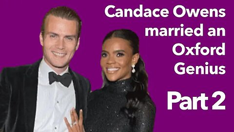 "Candace Owens married an Oxford Genius PART 2: George Farmer on Andrew Tate, loving Candace, Christ" 22Aug2023