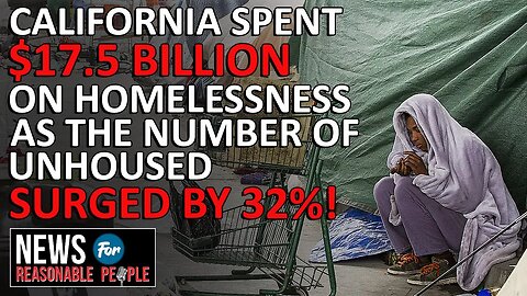 California's 32% Homelessness Spike: Is the $17.5 Billion Strategy Working?