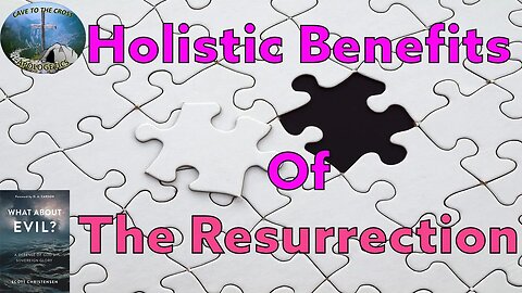 Holistic Benefits Of The Resurrection