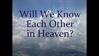 EP 99 Will we Know each other in Heaven