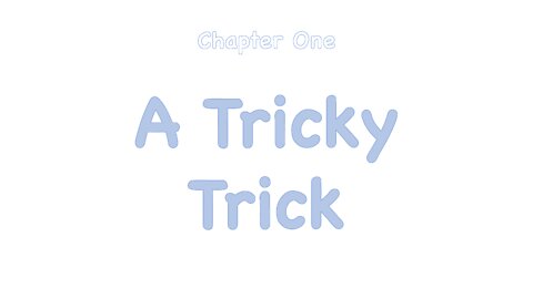 Attack of the Blue Meanies: Chapter One - A Tricky Trick