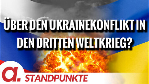 Über den Ukrainekonflikt in den dritten Weltkrieg? | Von Wolfgang Effenberger