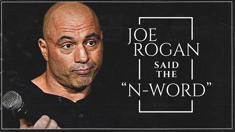 Joe Rogan Said The N-Word