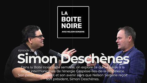 La Boîte Noire avec Nelson Sergerie : Simon Deschênes