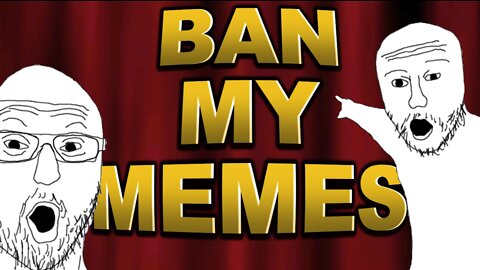 Ban My Memes