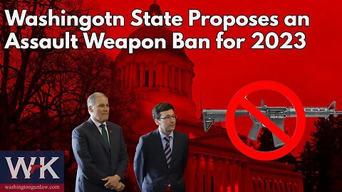 Washington State Proposes an Assault Weapon Ban for 2023