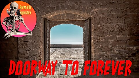 Doorway to Forever | Interview with Todd Wilcox | Stories of the Supernatural