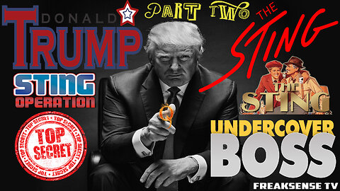 Charlie Freak LIVE ~ Donald Trump & the Greatest Sting Operation of them All, Part Two