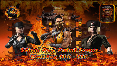 Shirai Ryu Fatal Tower Battles 106 - 110 [ Mortal Kombat ] MK 1 Scorpion