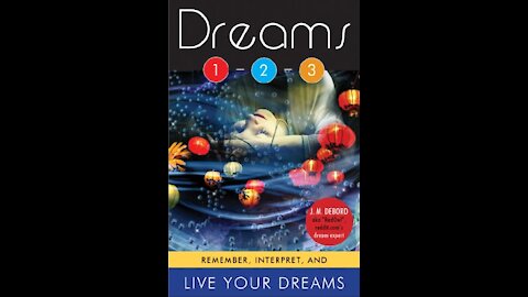 Dreams 1 2 3 : Remember, Interpret and Live Your Dreams with J.M. DeBord