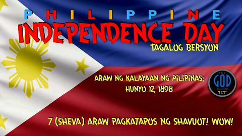 Araw ng Kalayaan ng Pilipinas, Hunyo 12, 1898, 7 (Sheva) Araw Pagkatapos ng Shavuot! Wow!