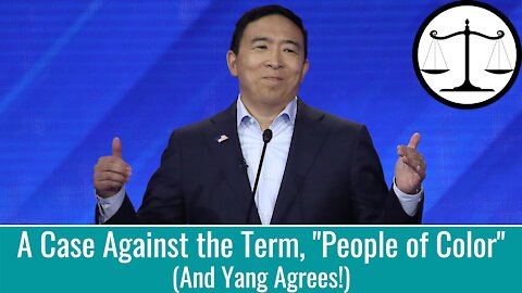 A Case Against the Term, "People of Color" (And Yang Agrees!)