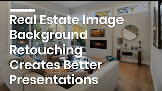 Real Estate Image Background Retouching Creates Better Presentations