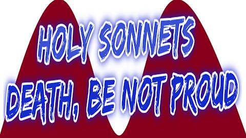 Holy Sonnets Death be not proud by John Donne