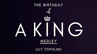 Lily Topolski - The Birthday of a King Medley (Official Music Video)