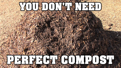 You don't NEED perfect compost!