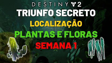 Destiny 2 - Triunfo Secreto: Plantas e Floras | Semana 1