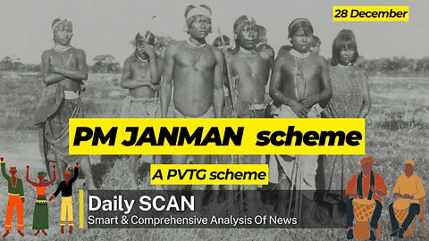 PM JANMAN scheme: A PVTG scheme | Daily SCAN 28th December (3) | Daily Newspapers