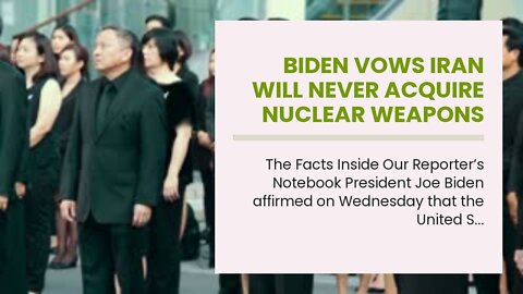 Biden vows Iran will never acquire nuclear weapons