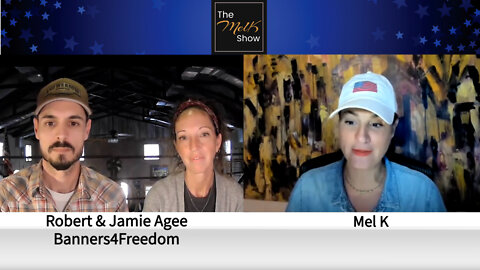 Mel K With Banners 4 Freedom Founders Robert & Jamie Agee On Standing & Making A Difference 3-16-22