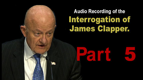 James Clapper Interrogation - Part 5