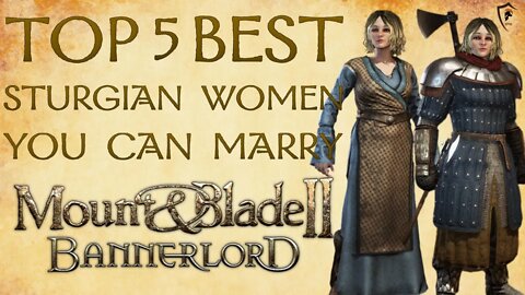 Mount & Blade Bannerlord - Best Sturgian Wives in the Game (Top 5)