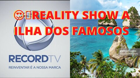 🔴 🔴 REALITY SHOW A ILHA DOS FAMOSOS, QUE IRÁ AO AR PELA RECORD A PARTIR DE JULHO.