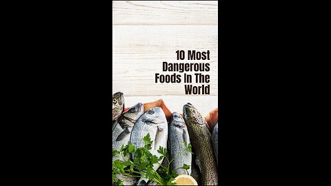 10 Most Dangerous Foods In The World - FISH