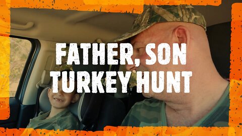 FATHER, SON TURKEY HUNT