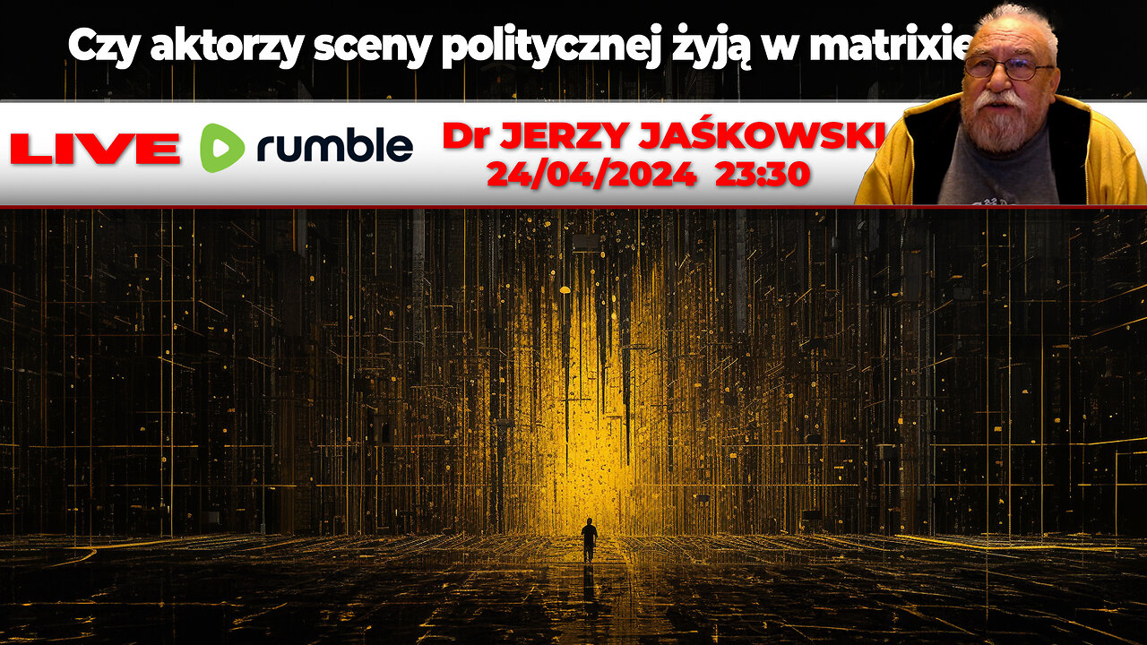 https://rumble.com/v4rayb5-240424-live-2330-cest-dr-jerzy-jakowski-czy-aktorzy-sceny-politycznej-yj-w-.html