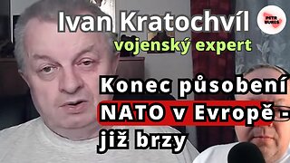 Ivan Kratochvíl: Konec působení NATO v Evropě - již brzy