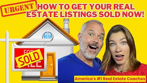 URGENT! How To Get Your Real Estate Listings SOLD NOW!