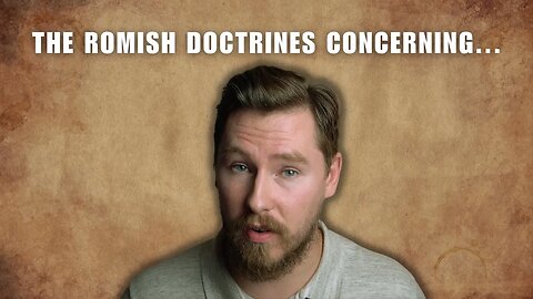 The Romish Doctrine Concerning...