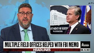 Multiple Field Offices Helped With FBI Memo — Headlines — August 10, 2023