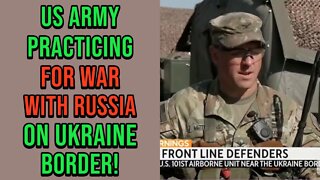 US Army Practicing For War With Russia On Ukraine BORDER