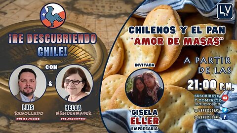 Nuestras Costumbres - Chilenos y el Pan, "Amor de Masas" - "Re Descubriendo Chile" Ep.22.