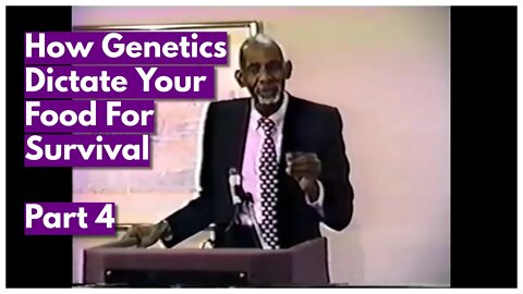 PT. 4 - DR SEBI LECTURE - GENETICS DICTATE YOUR FOOD FOR SURVIVAL #drsebi #drsebilecture