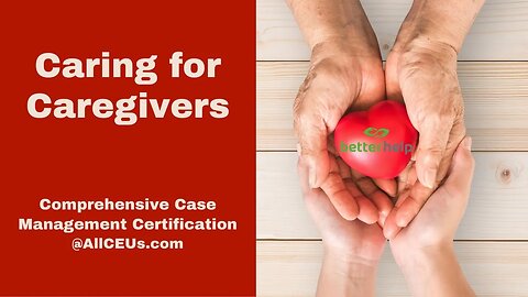 Caring for Caregivers | Comprehensive Case Management Certification