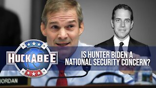 Is Hunter Biden A NATIONAL SECURITY Concern? | Rep Jim Jordan | Huckabee