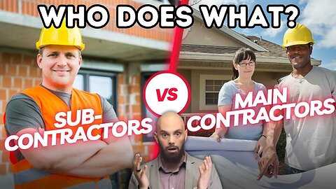 What Are The Differences Between A Subcontractor & A Main Contractor