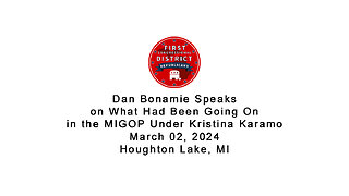 Dan Bonamie Speaks on MIGOP Under Kristina Karamo - March 02, 2024