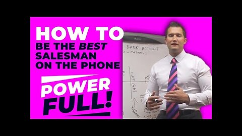 CAR SALES TRAINING: (POWERFUL!) HOW TO BE THE BEST SALESMAN ON THE PHONE!