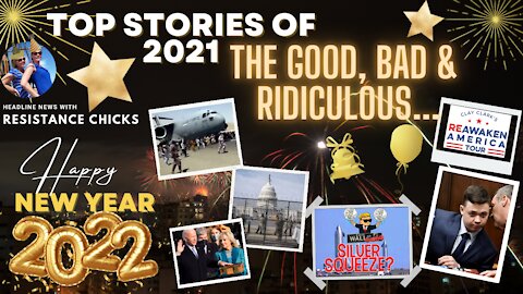 Top Stories of 2021: The Good, Bad & Ridiculous- New Year's Eve Special!